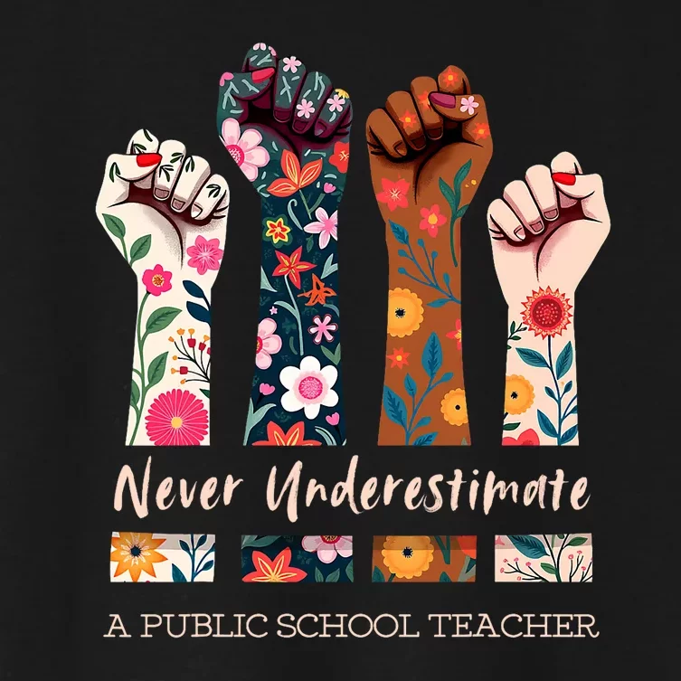 Never Underestimate A Public School Teacher Public Hand Fist Women's Crop Top Tee