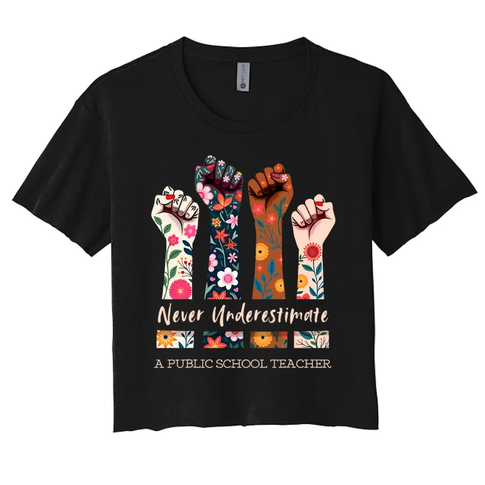 Never Underestimate A Public School Teacher Public Hand Fist Women's Crop Top Tee