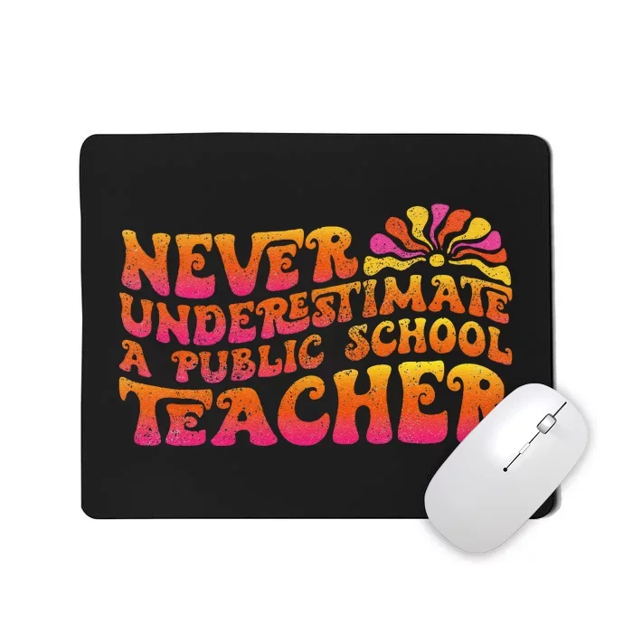 Never Underestimate A Public School Teacher Mousepad