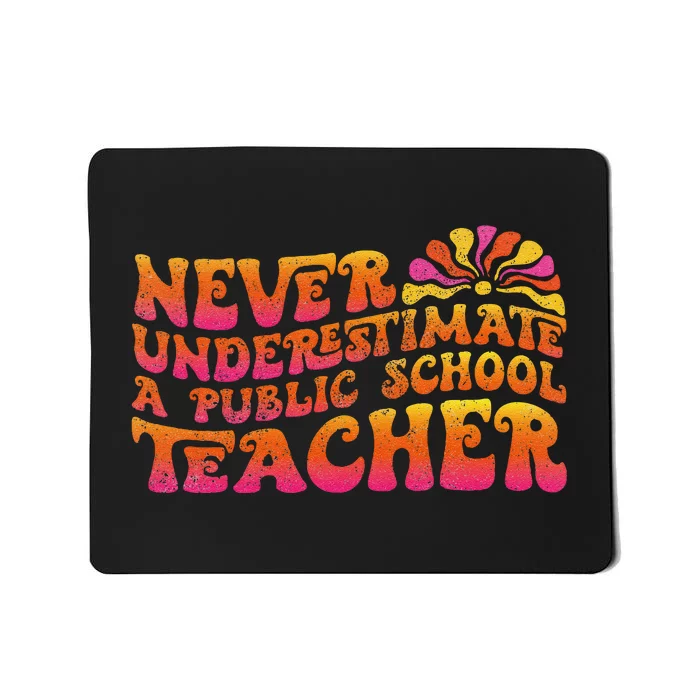 Never Underestimate A Public School Teacher Mousepad