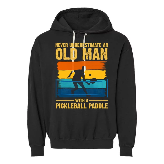 Never Underestimate An Old Man With A Pickleball Paddle Garment-Dyed Fleece Hoodie