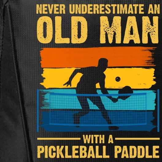 Never Underestimate An Old Man With A Pickleball Paddle City Backpack