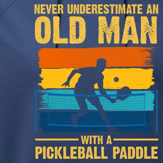 Never Underestimate An Old Man With A Pickleball Paddle Performance Fleece Hoodie