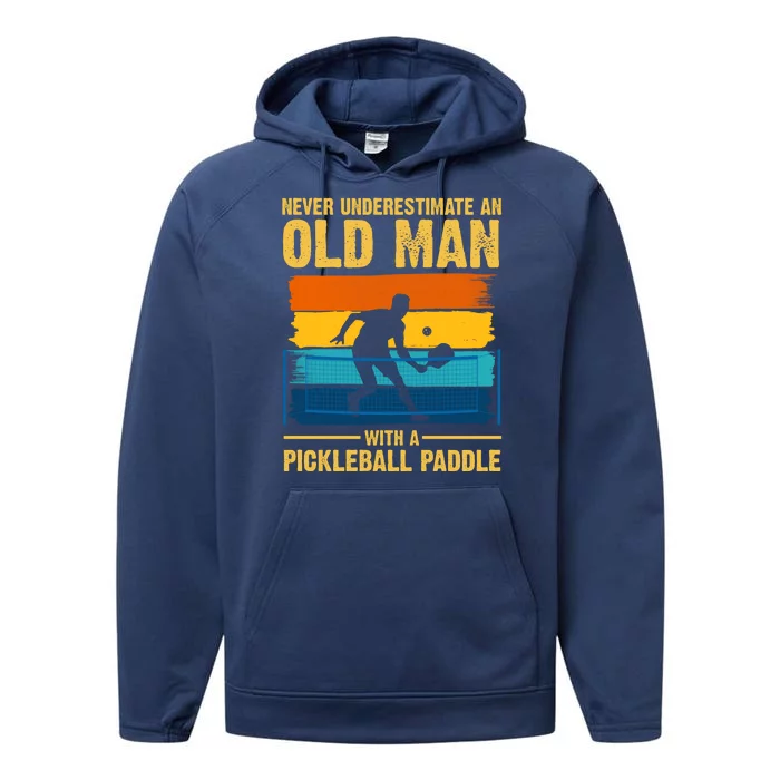 Never Underestimate An Old Man With A Pickleball Paddle Performance Fleece Hoodie