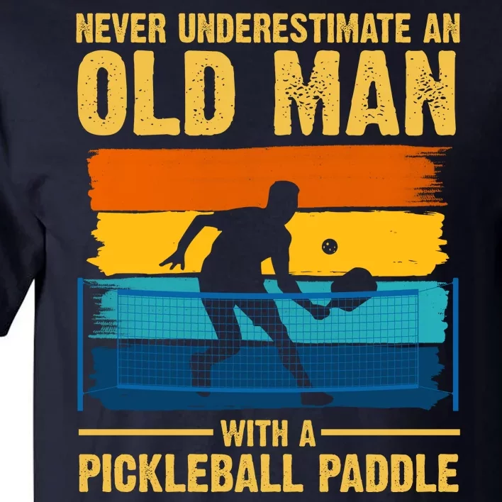 Never Underestimate An Old Man With A Pickleball Paddle Tall T-Shirt