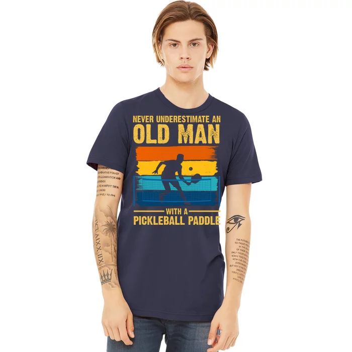 Never Underestimate An Old Man With A Pickleball Paddle Premium T-Shirt