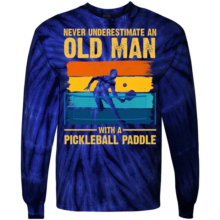 Never Underestimate An Old Man With A Pickleball Paddle Tie-Dye Long Sleeve Shirt