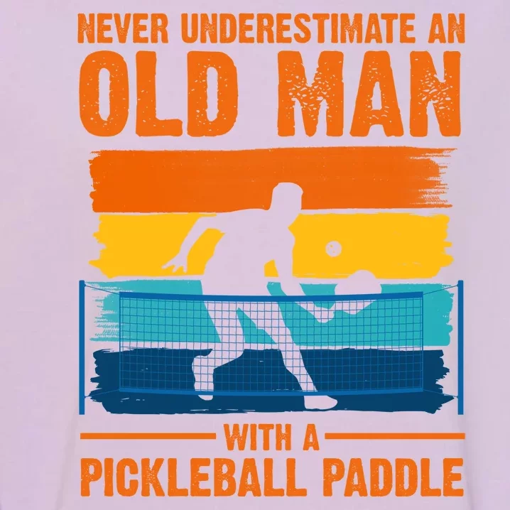 Never Underestimate An Old Man With A Pickleball Paddle Garment-Dyed Sweatshirt