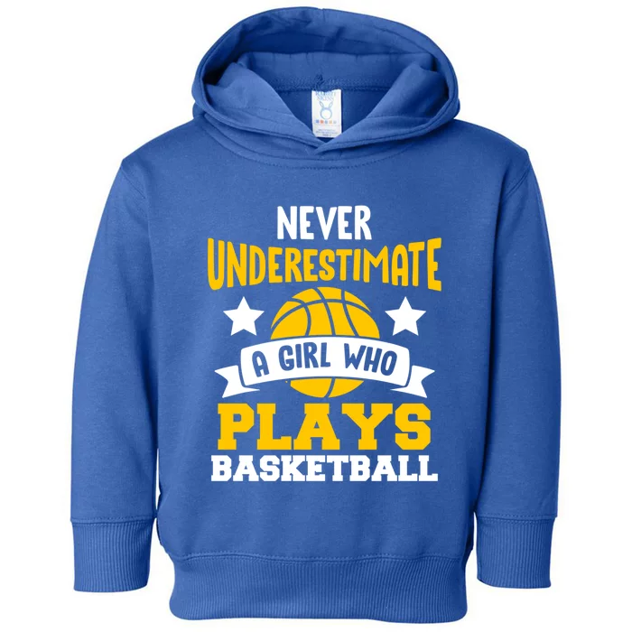 Never Underestimate A Who Plays Basketball Gift Toddler Hoodie