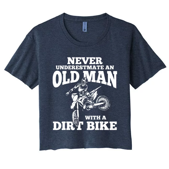 Never Underestimate An Old Man With A Dirt Bike Funny Gifts Women's Crop Top Tee