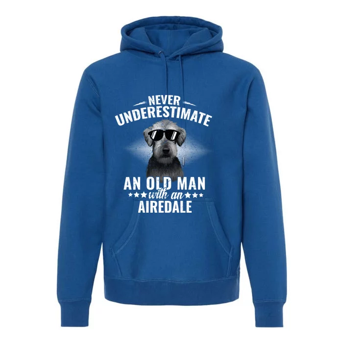 Never Underestimate An Old With Airedale Terrier Gift Premium Hoodie