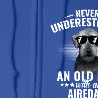 Never Underestimate An Old With Airedale Terrier Gift Full Zip Hoodie