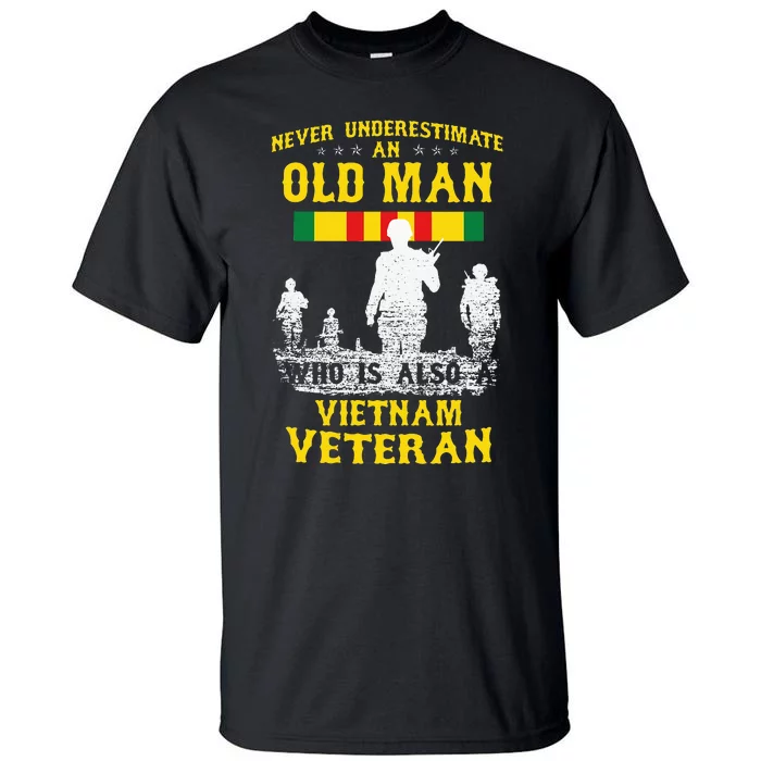 Never Underestimate An OLD MAN Vietnam Veteran Gift Tall T-Shirt