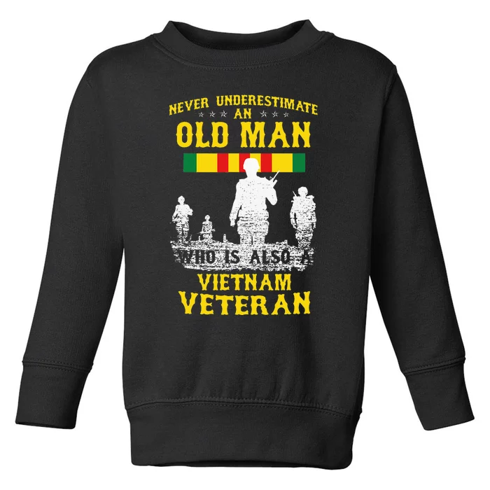 Never Underestimate An OLD MAN Vietnam Veteran Gift Toddler Sweatshirt