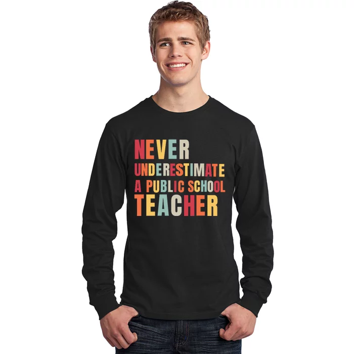 Never Underestimate A Public School Teacher Long Sleeve Shirt