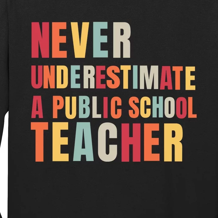 Never Underestimate A Public School Teacher Long Sleeve Shirt