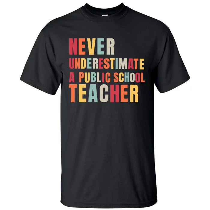 Never Underestimate A Public School Teacher Tall T-Shirt