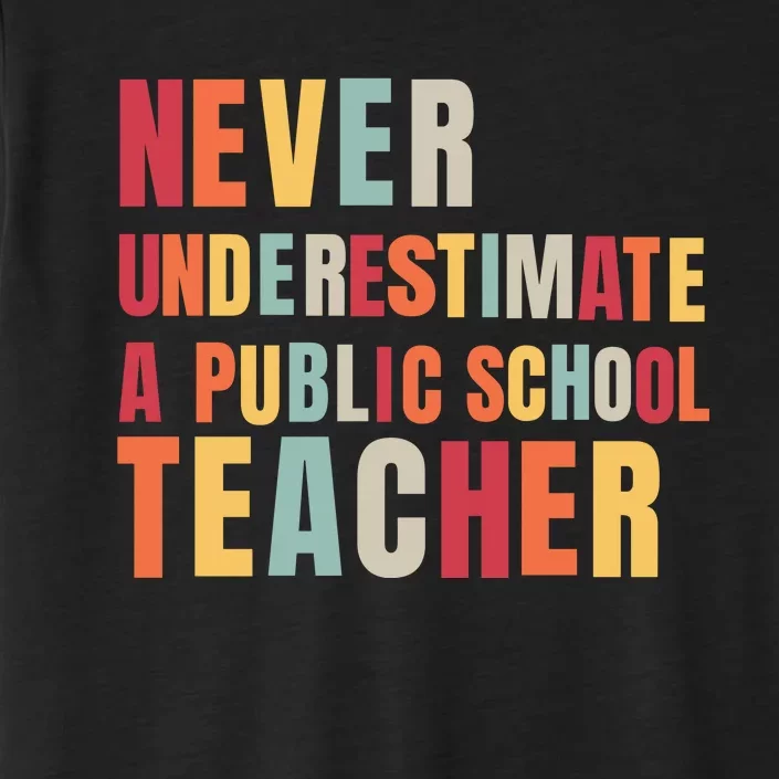 Never Underestimate A Public School Teacher ChromaSoft Performance T-Shirt