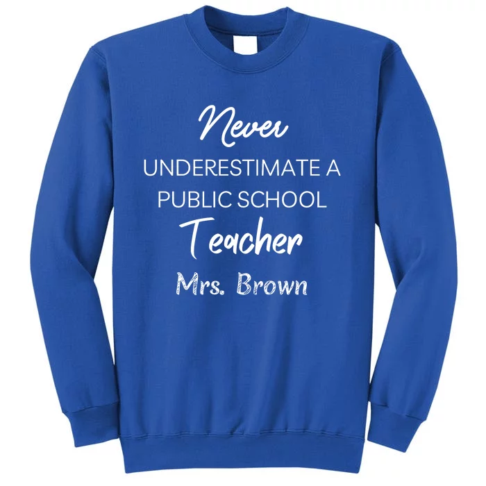 Never Underestimate A Public School Teacher Tall Sweatshirt