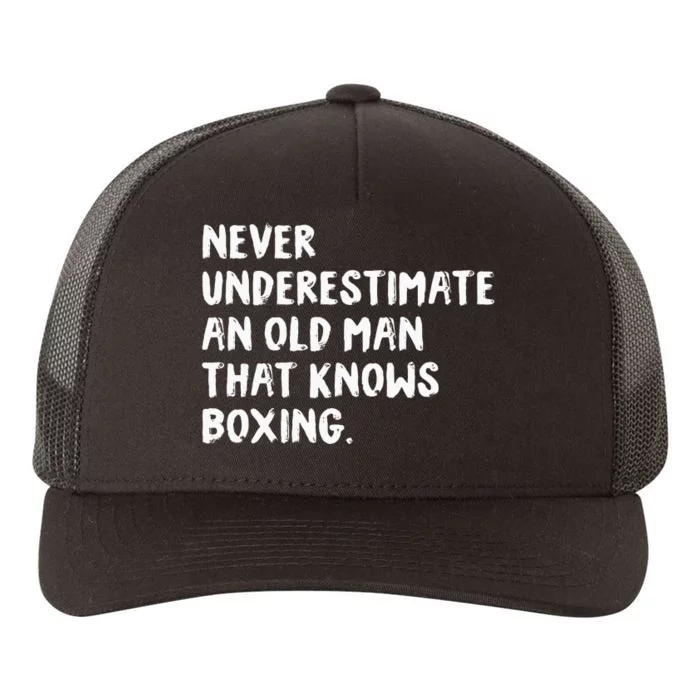 Never Underestimate An Old Man That Knows Boxing Yupoong Adult 5-Panel Trucker Hat