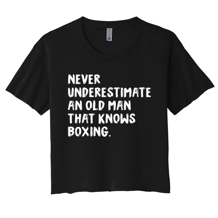 Never Underestimate An Old Man That Knows Boxing Women's Crop Top Tee