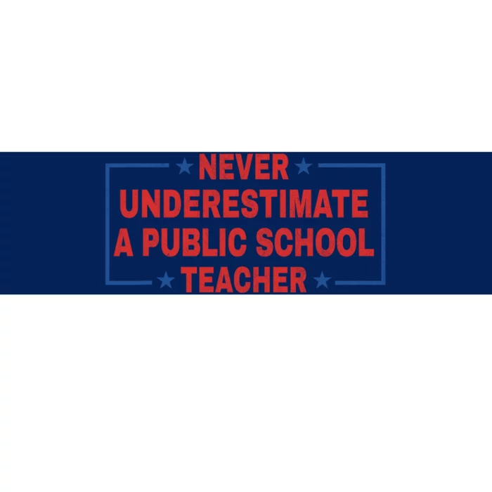 Never Underestimate A Public School Teacher Bumper Sticker