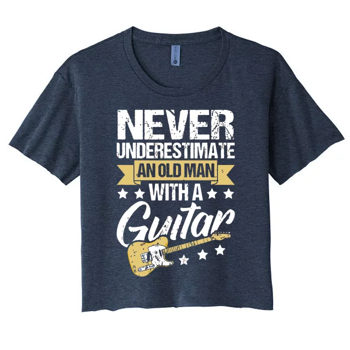 Never Underestimate An Old Man With A Guitar Guitar Women's Crop Top Tee