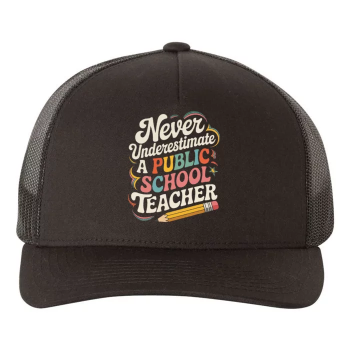 Never Underestimate A Public School Teacher Public Education Yupoong Adult 5-Panel Trucker Hat