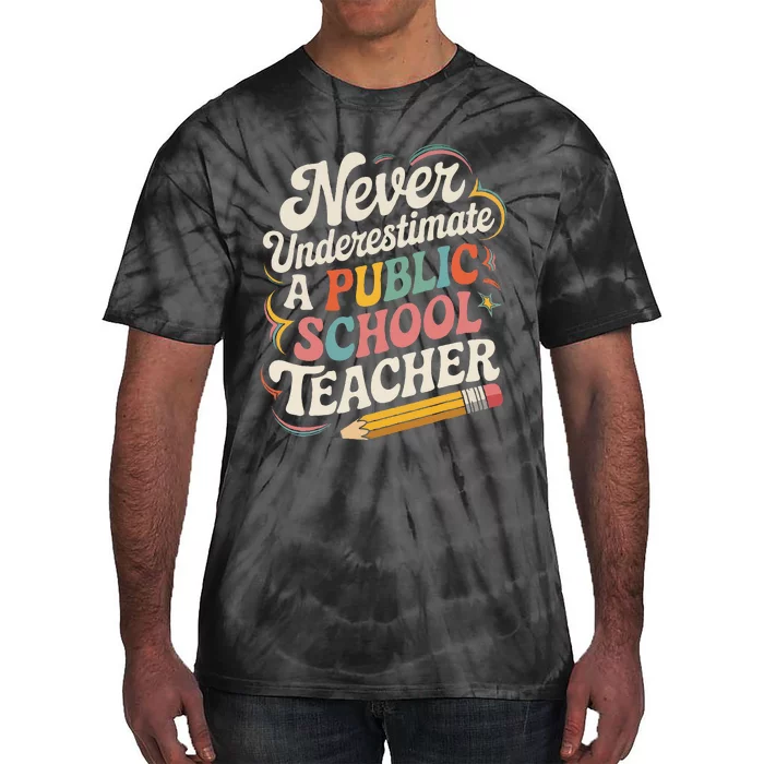 Never Underestimate A Public School Teacher Public Education Tie-Dye T-Shirt