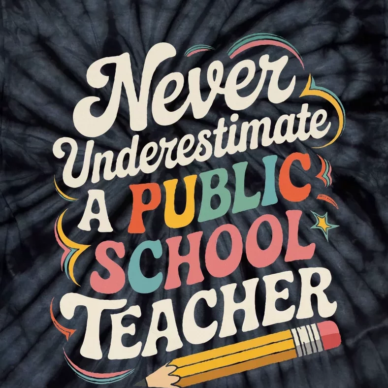 Never Underestimate A Public School Teacher Public Education Tie-Dye T-Shirt