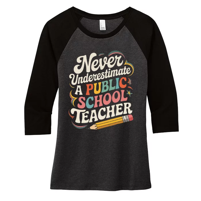 Never Underestimate A Public School Teacher Public Education Women's Tri-Blend 3/4-Sleeve Raglan Shirt