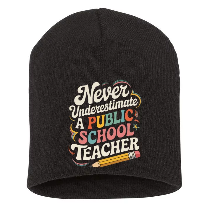 Never Underestimate A Public School Teacher Public Education Short Acrylic Beanie