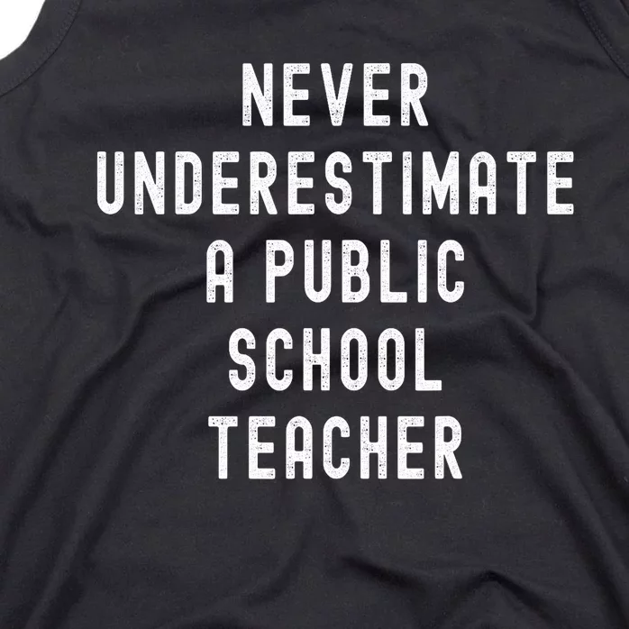 Never Underestimate A Public School Teacher Motivational Tank Top