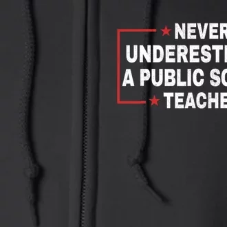 Never Underestimate A Public School Teacher Full Zip Hoodie