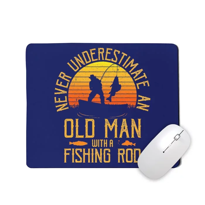 Never Underestimate An Old Man With A Fishing Rod Fisherman Mousepad