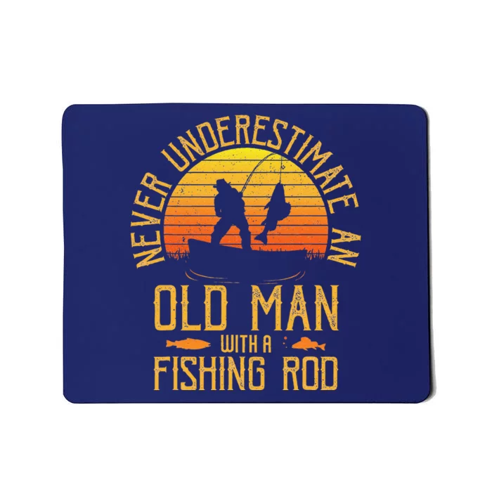 Never Underestimate An Old Man With A Fishing Rod Fisherman Mousepad