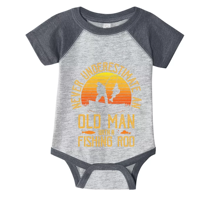 Never Underestimate An Old Man With A Fishing Rod Fisherman Infant Baby Jersey Bodysuit