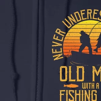 Never Underestimate An Old Man With A Fishing Rod Fisherman Full Zip Hoodie