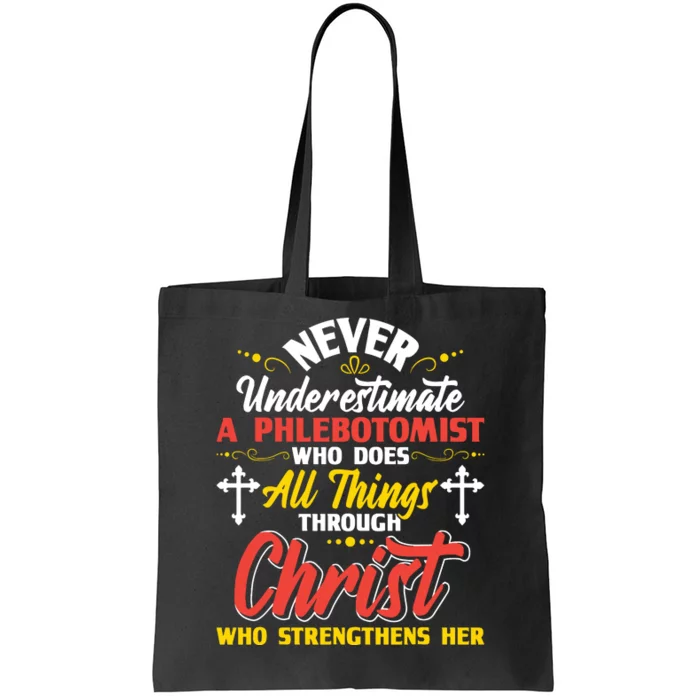 Never Underestimate A Phlebotomist Christian Phlebotomy Tote Bag