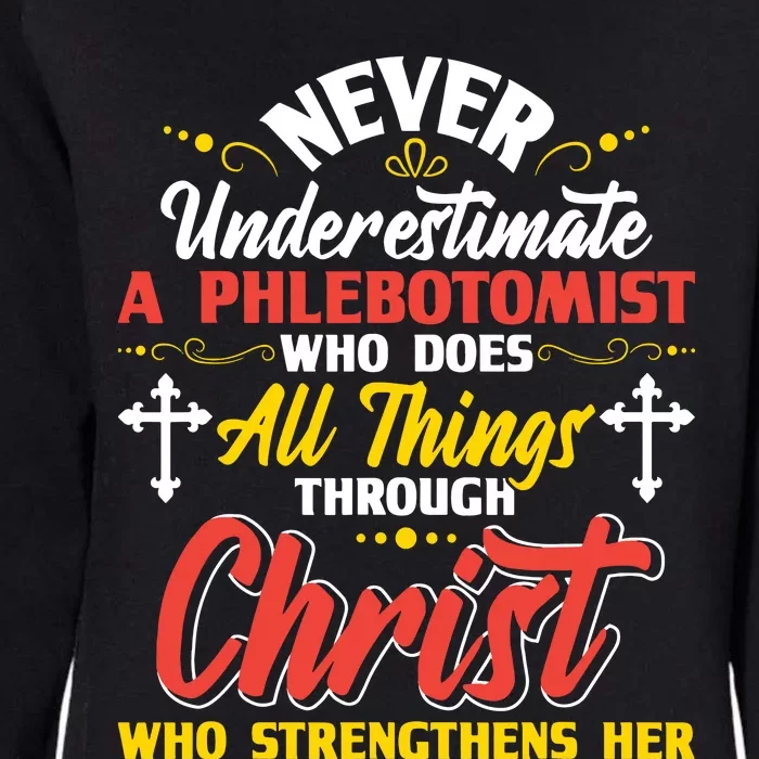 Never Underestimate A Phlebotomist Christian Phlebotomy Womens California Wash Sweatshirt