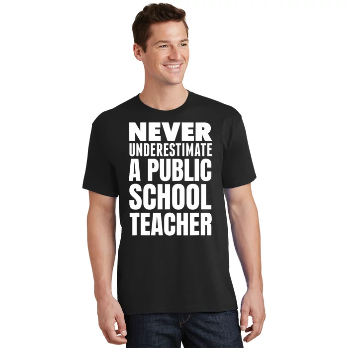 Never Underestimate A Public School Teacher T-Shirt