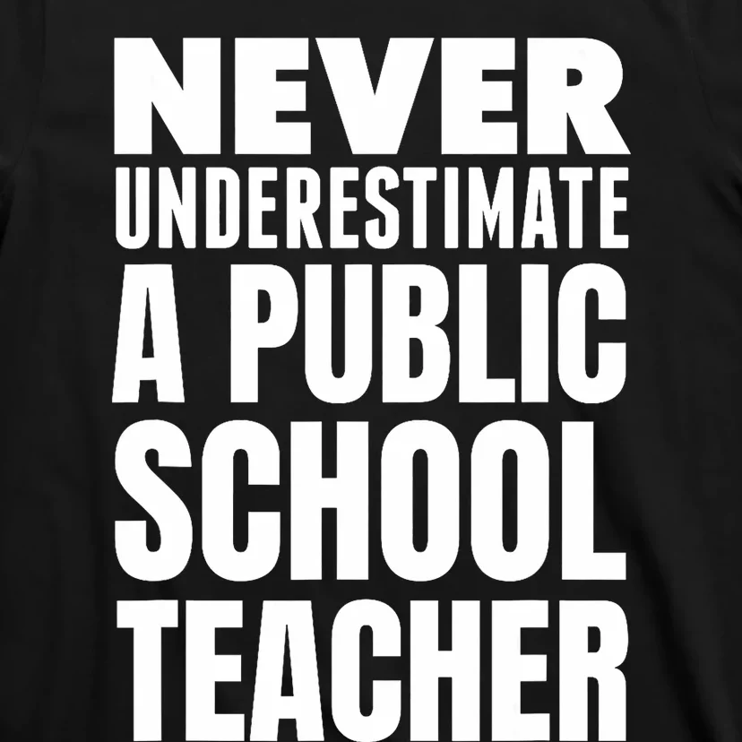 Never Underestimate A Public School Teacher T-Shirt