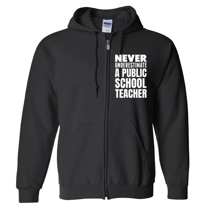 Never Underestimate A Public School Teacher Full Zip Hoodie