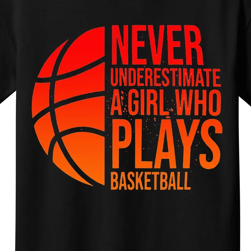 Never Underestimate A  Who Plays Basketball Hoop Kids T-Shirt