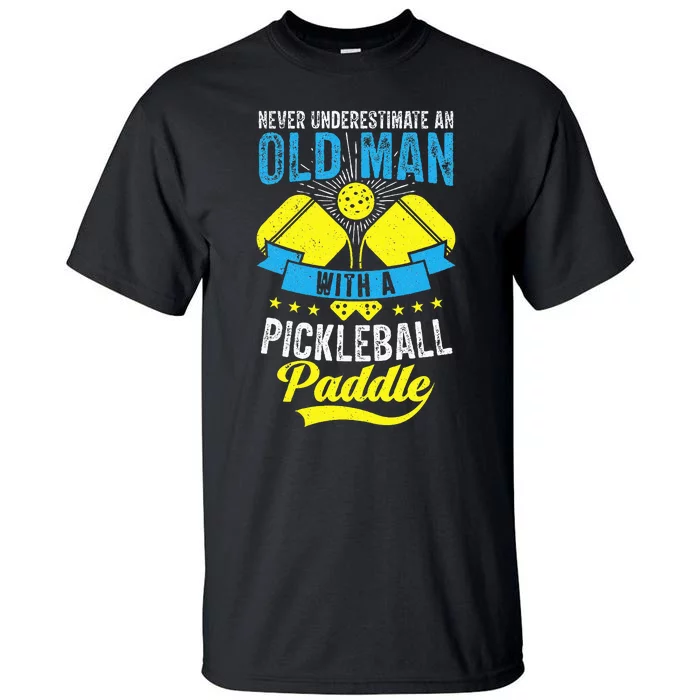 Never Underestimate An Old Man With a Pickleball Paddle Tall T-Shirt