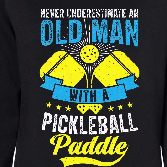 Never Underestimate An Old Man With a Pickleball Paddle Womens California Wash Sweatshirt