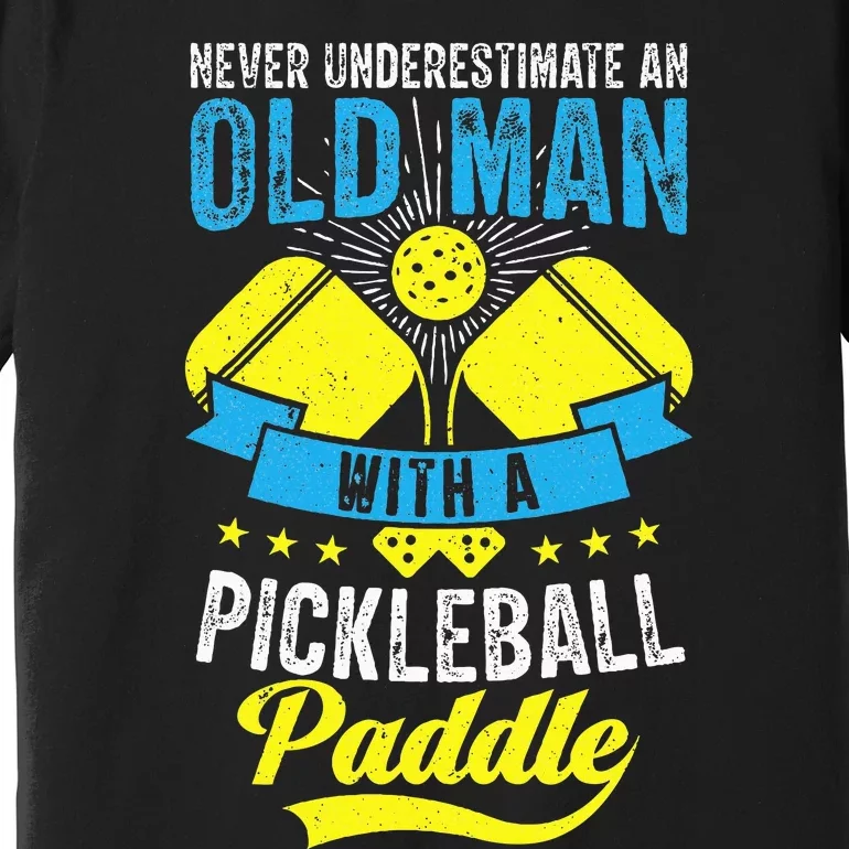 Never Underestimate An Old Man With a Pickleball Paddle Premium T-Shirt