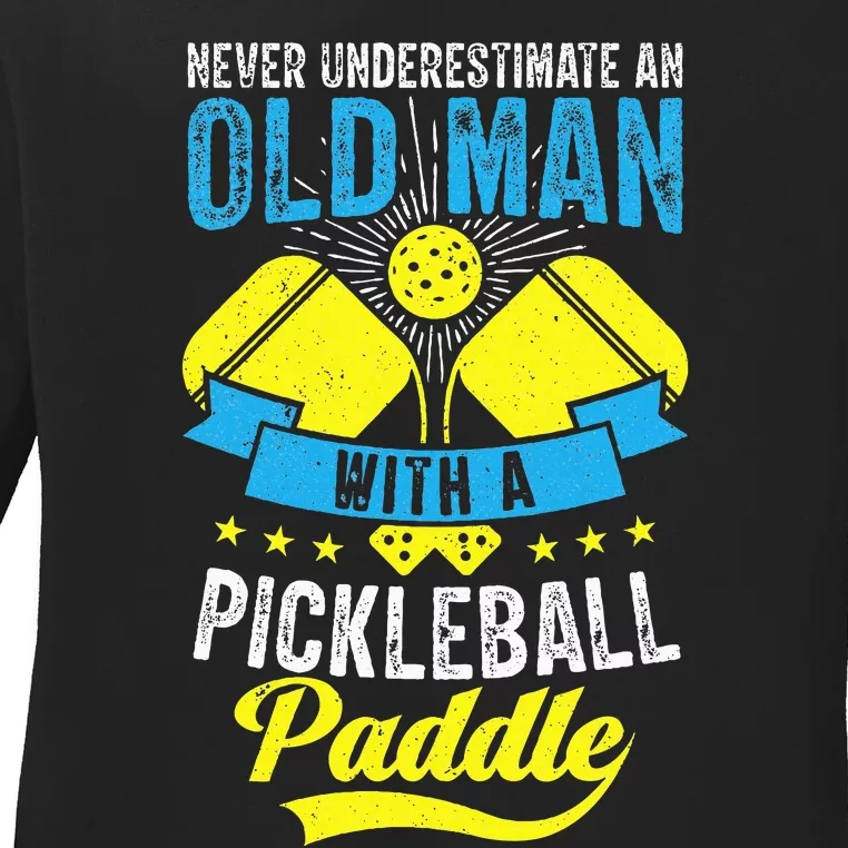 Never Underestimate An Old Man With a Pickleball Paddle Ladies Long Sleeve Shirt