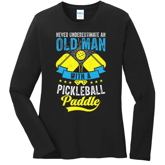 Never Underestimate An Old Man With a Pickleball Paddle Ladies Long Sleeve Shirt