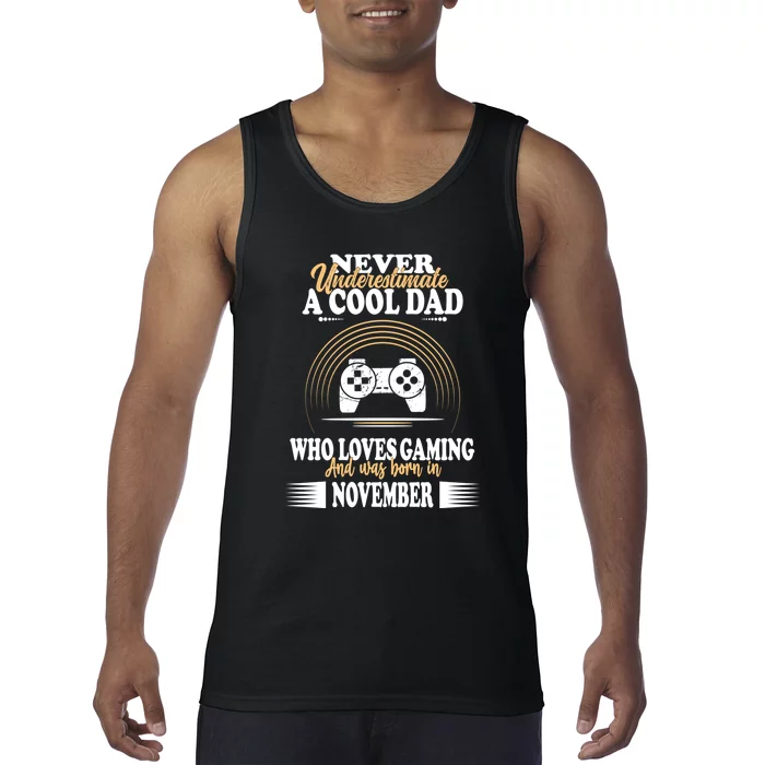 Never Underestimate A Cool Dad Who Loves Gaming And Was Born In November Gift Tank Top